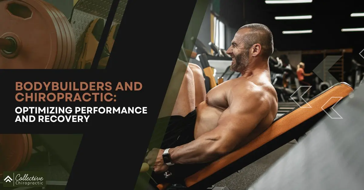 Bodybuilders and Chiropractic: Optimizing Performance and Recovery
