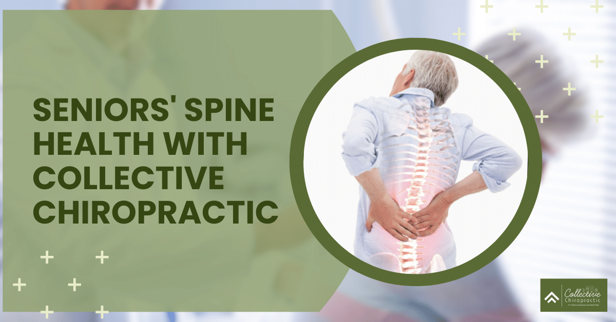 Seniors' Spine Health with Collective Chiropractic